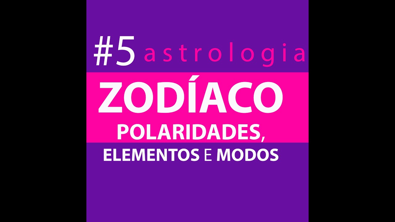 ZODÍACO - POLARIDADES, ELEMENTOS E MODOS 5#