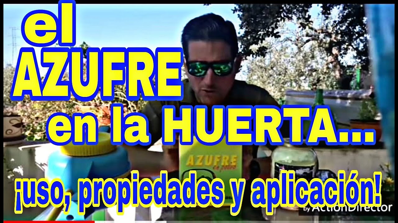 EL AZUFRE EN LA HUERTA : Uso, propiedades y aplicación.