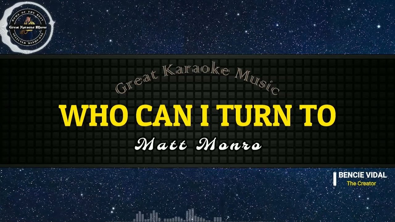 Who Can I Turn To (KARAOKE) Matt Monro