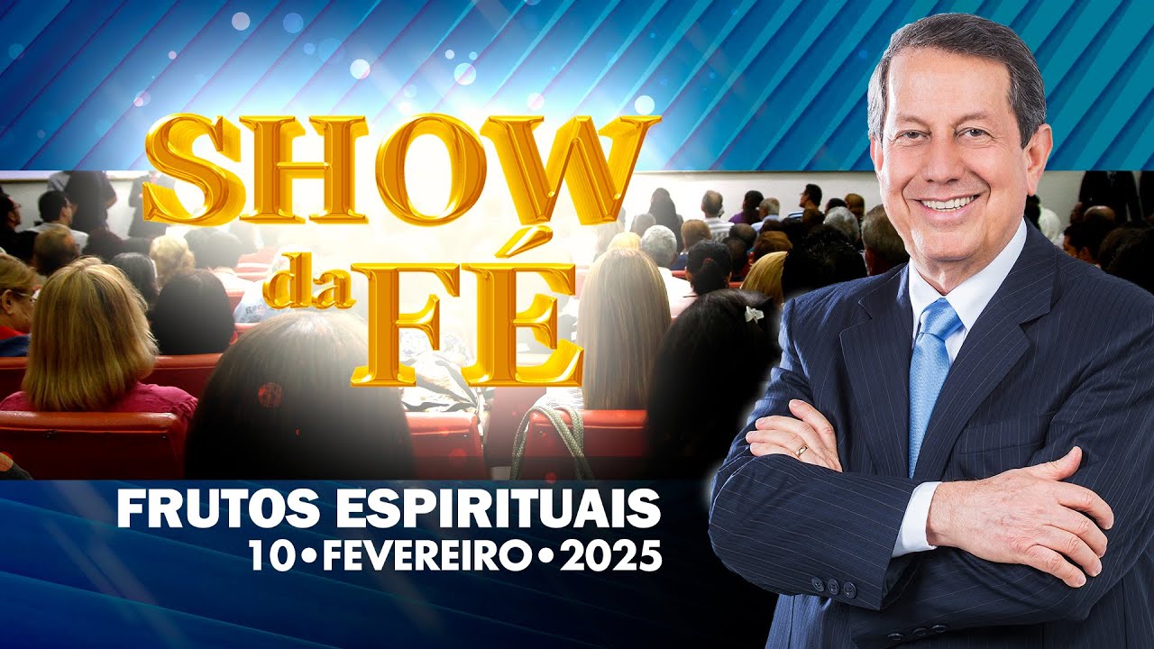 Show da Fé | Frutos espirituais (10/02/2025)
