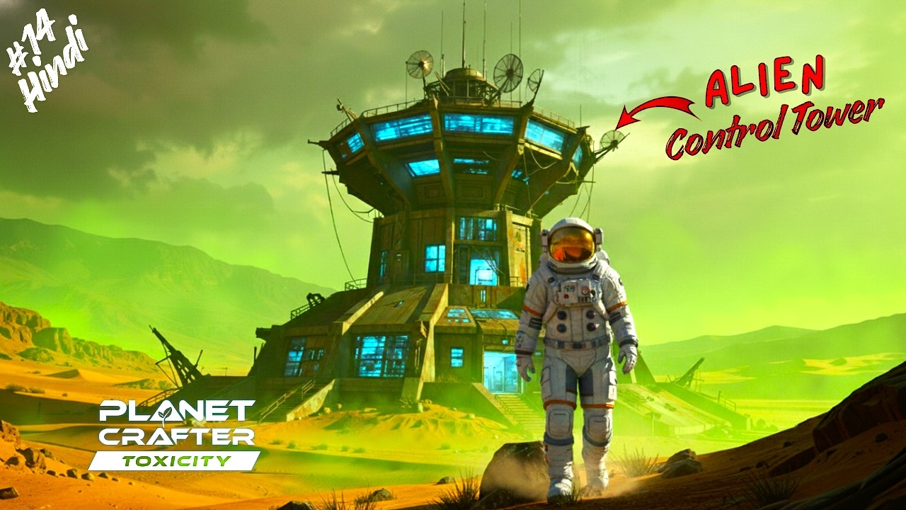 Cleaning Up an Alien Control Tower || Planet Crafter Toxic DLC gameplay in Hindi || Part 14