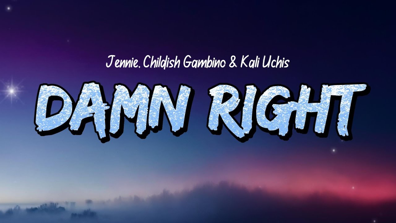 JENNIE, Childish Gambino & Kali Uchis - Damn Right (Lyrics)