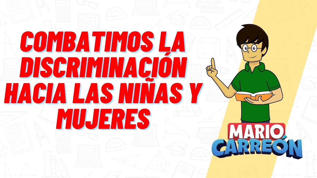 Combatimos la Discriminación hacia las Niñas y Mujeres