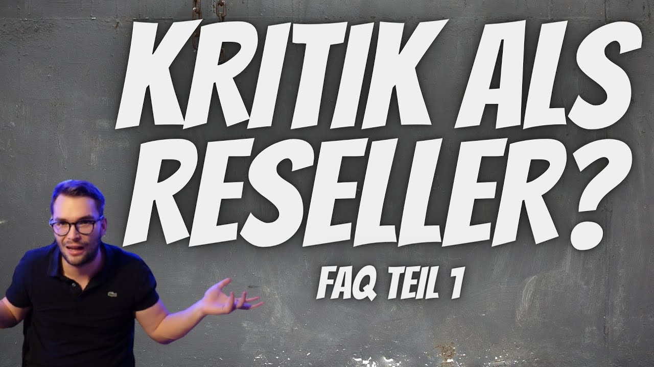 Kritik als Reseller ? - Meine Erfahrungen FAQ | Teil 1