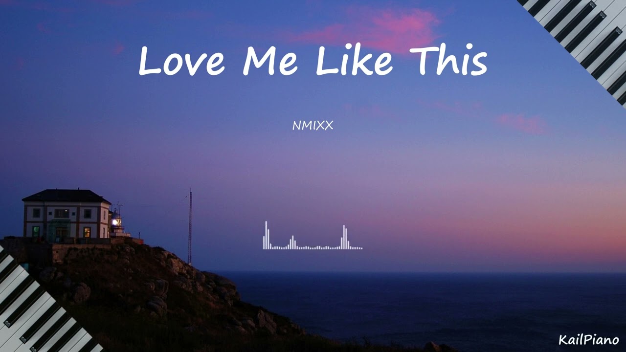 NMIXX(엔믹스) / Love Me Like This / Piano Cover