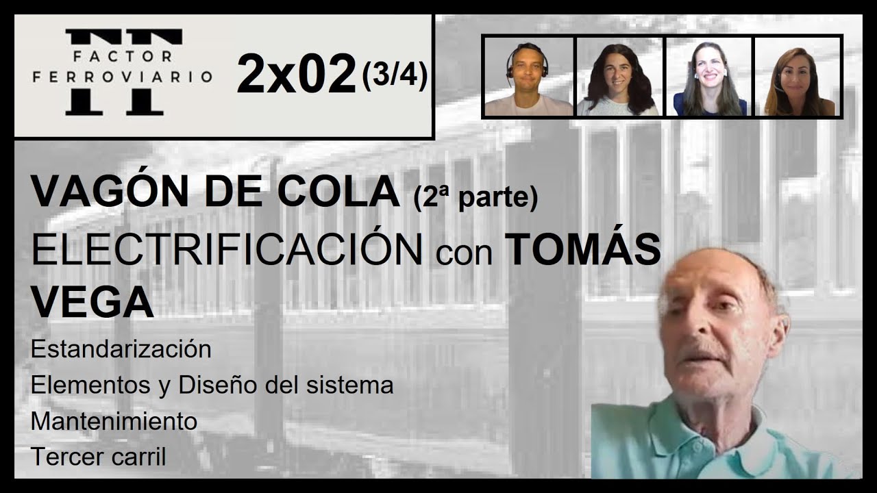2x02 (3/4) - Tomas Vega y la electrificación en las líneas ferroviarias (Parte 2)