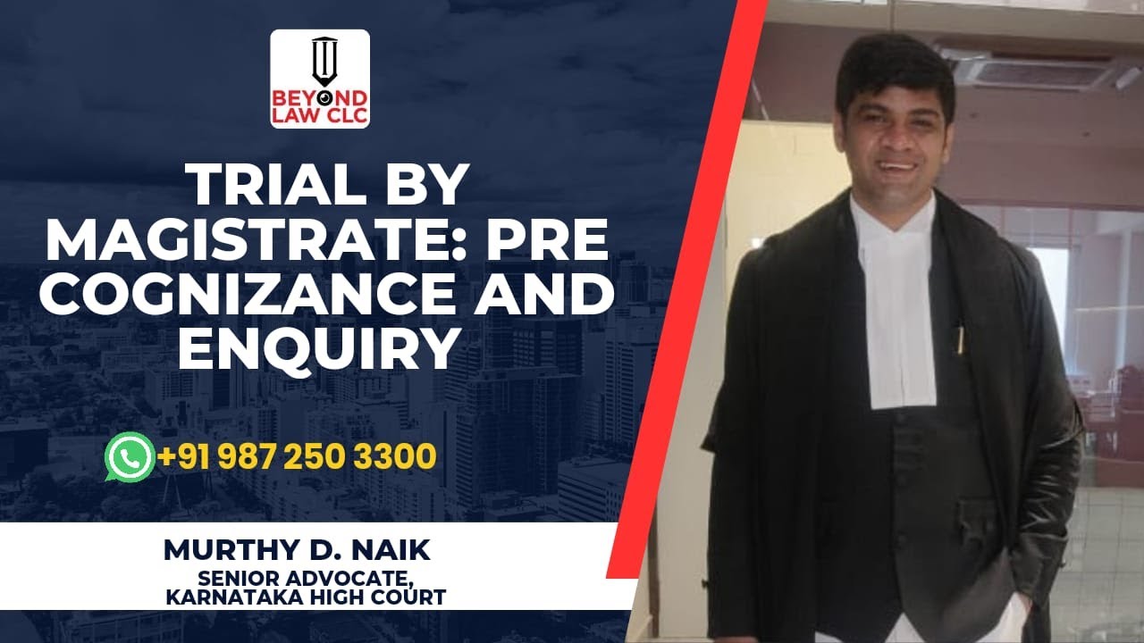 Trial by Magistrate: Pre-Cognizance Cognizance and Enquiry: MURTHY D NAIK ,Senior Advocate Karnataka