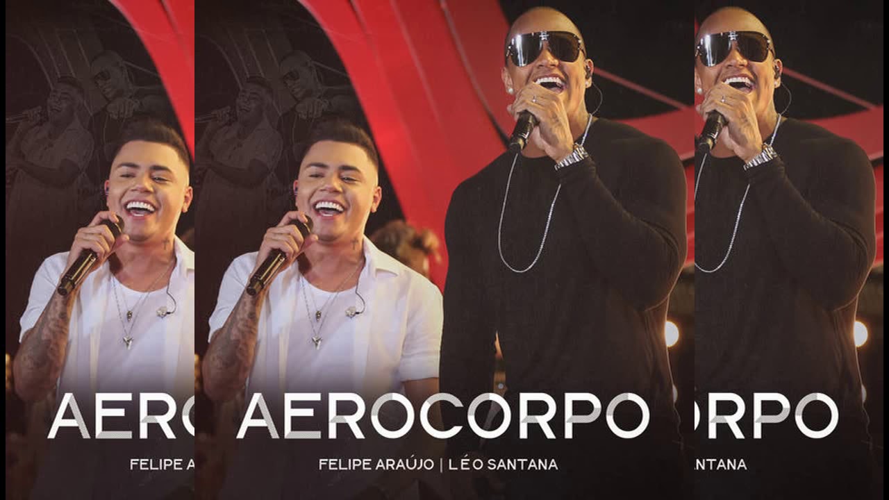 Felipe Ara&uacute;jo Part  L&eacute;o Santana &ndash; Aerocorpo (Lan&ccedil;amento 2019)