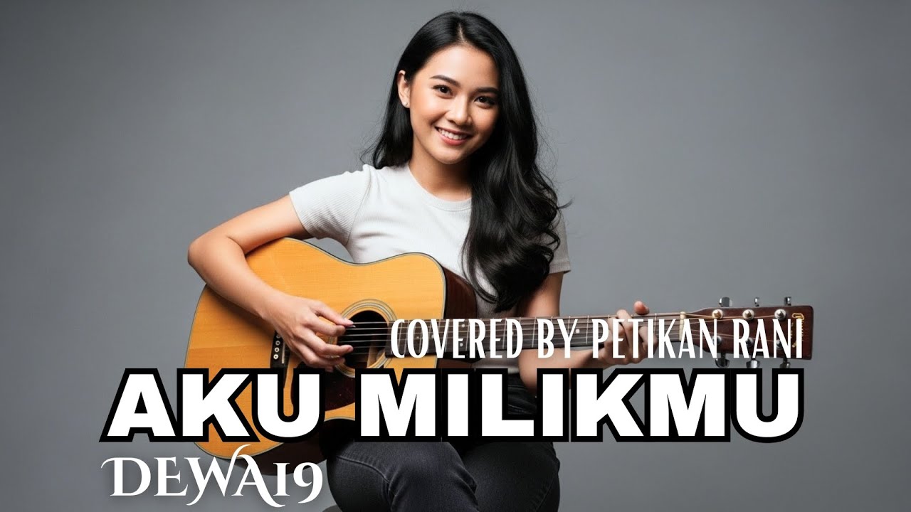 AKU MILIKMU|PETIKAN RANI-DEWA19