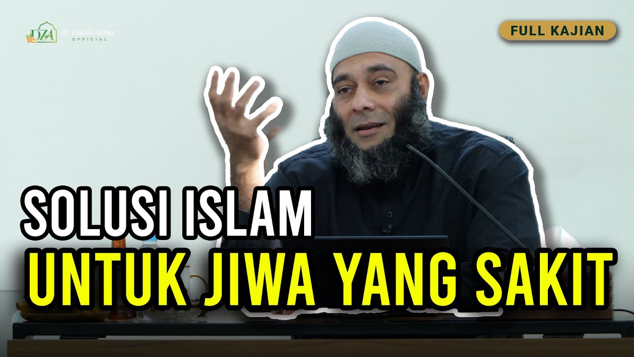 [FULL] SOLUSI ISLAM UNTUK JIWA YANG SAKIT - dr. Zaidul Akbar Official