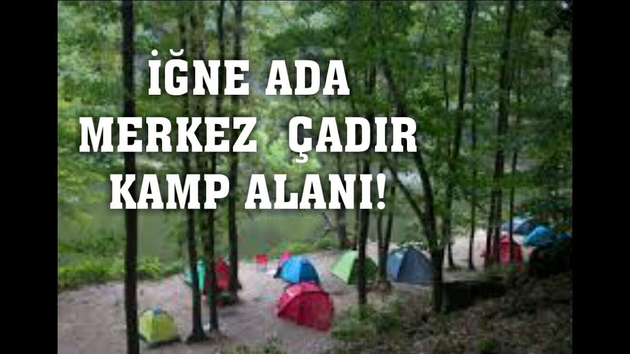 İĞNE ADA LONGOZ ORMANI ÜCRETLİ ÇADIR KAMP ALANI !