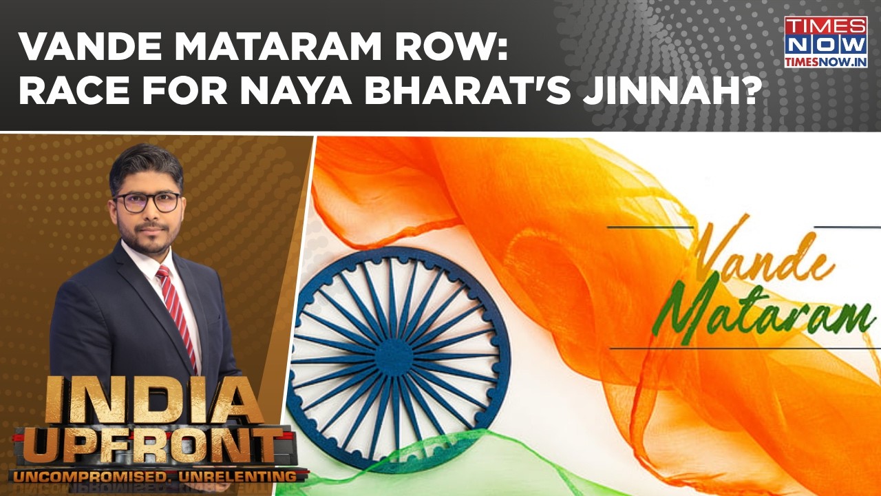 Vande Mataram Row: Cong & Rahul Put Party First | Race For Naya Bharat's Jinnah? | India Upfront