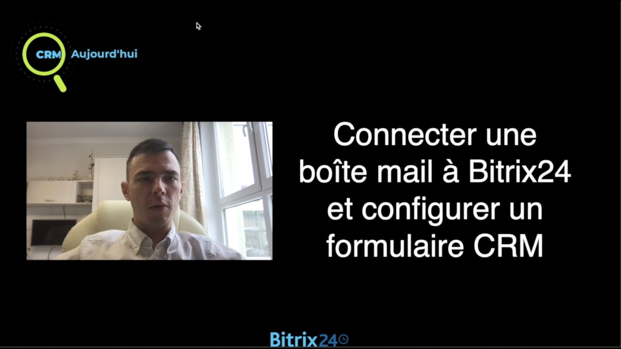 Webinaire Bitrix24 | Intégrer une boîte mail et travailler avec les formulaires (CRM Aujourd'hui 2)