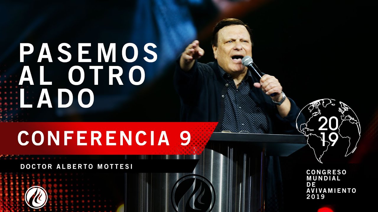 Pasemos al otro lado | Doctor Alberto Mottesi - CONGRESO MUNDIAL DE AVIVAMIENTO 2019