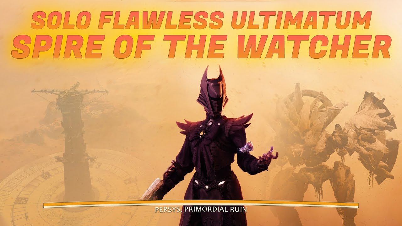 World First Solo Flawless Ultimatum Spire of the Watcher