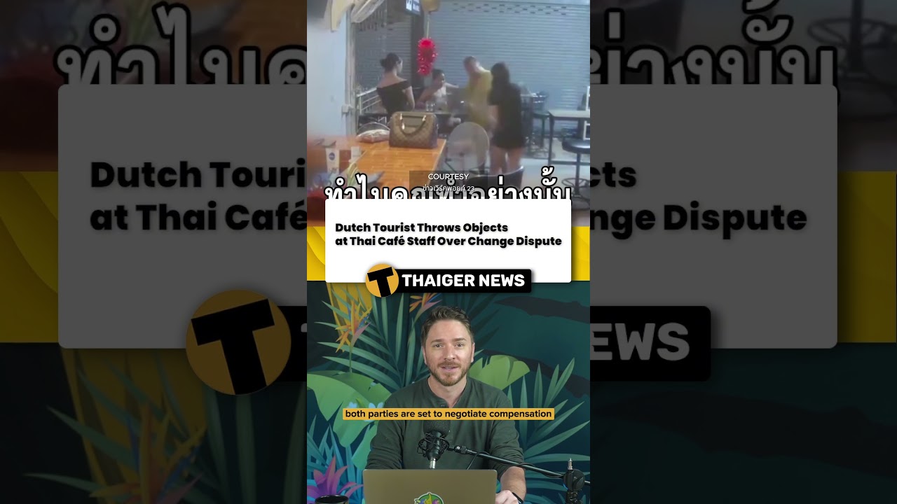 Dutch Tourist Throws Objects at Thai Caf&eacute; Staff Over Change Dispute #Thailand #ThailandNews