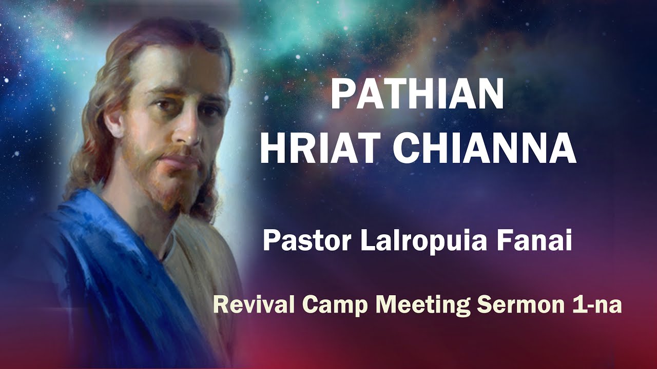 PATHIAN HRIAT CHIANNA -  Pastor Lalropuia Fanai