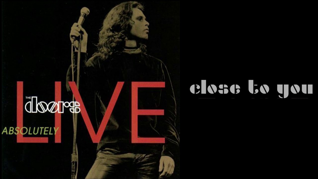 The Doors - Close to You [HQ - Lyrics] - from Absolutely Live