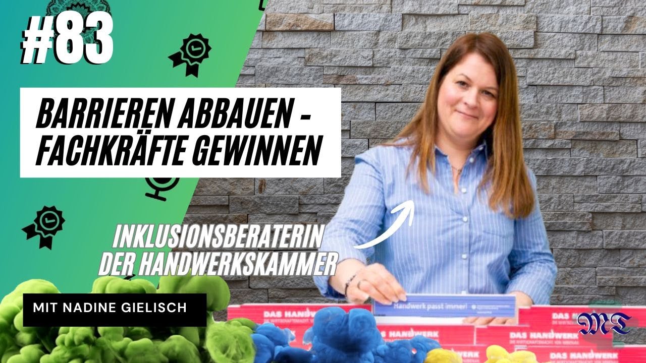 #83 INKLUSION - Barrieren abbauen – Fachkräfte gewinnen ❇️ | mit Nadine Gielisch (HWK)