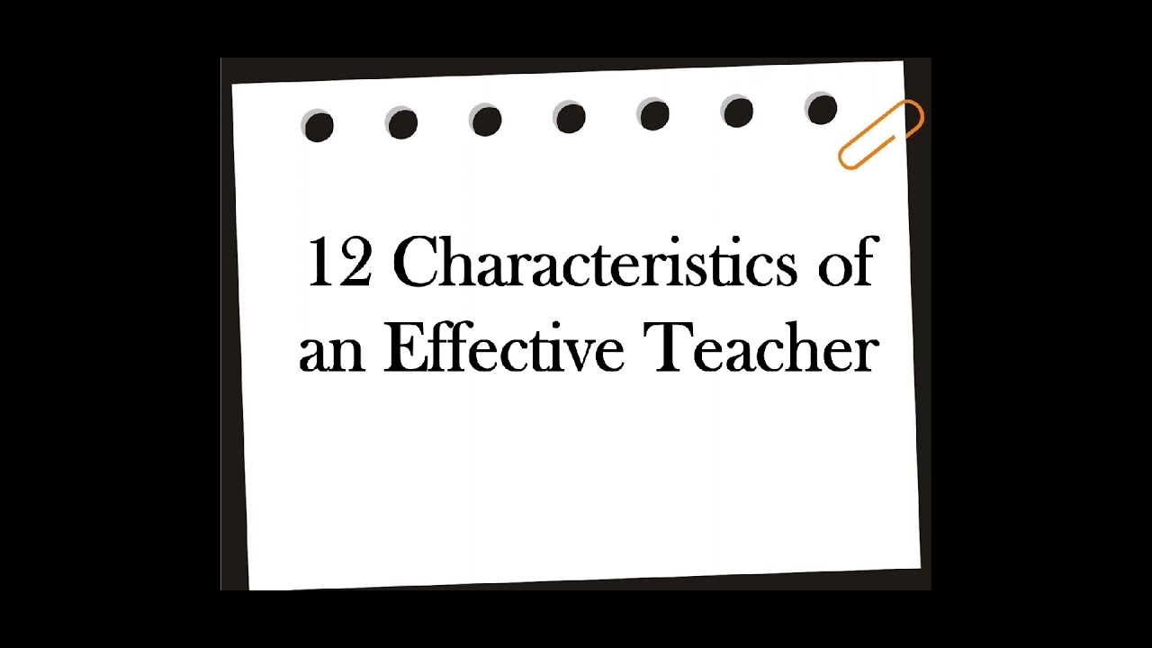 12 CHARACTERISTICS OF AN EFFECTIVE TEACHER