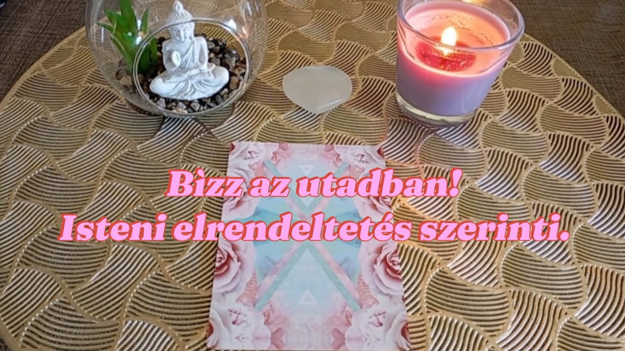 Bízz az utadban! Mert Isteni elrendeltetés szerinti.