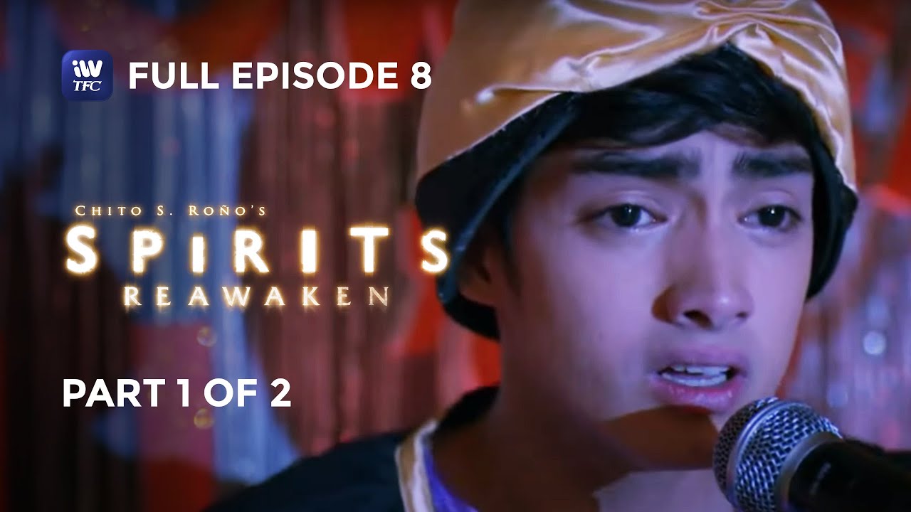 Spirits: Reawaken | Full Episode 8 | Part 1 of 2 | iWantTFC Originals Playback