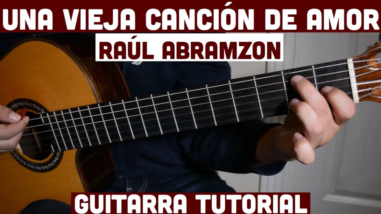 Una Vieja Cancion De Amor - Tutorial de Guitarra ( Raul Abramzon ) Para Principiantes