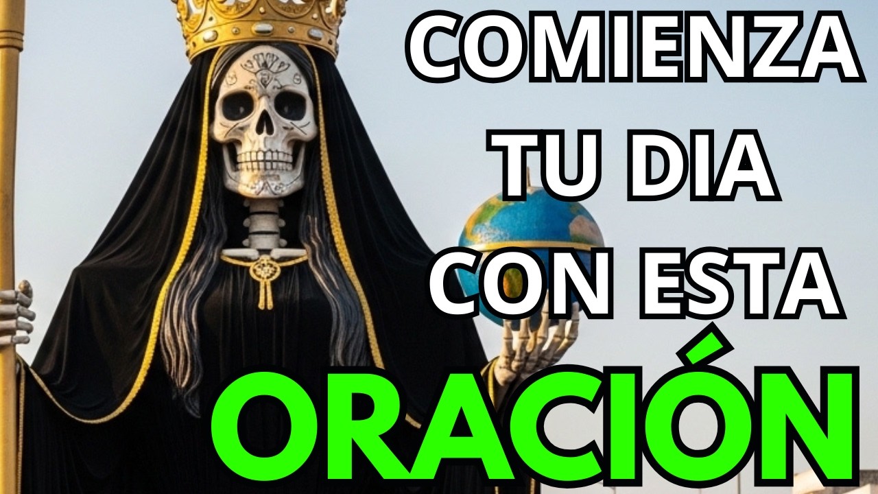ORACIÓN A LA SANTA MUERTE PARA ALCANZAR BIENESTAR SÓLIDO
