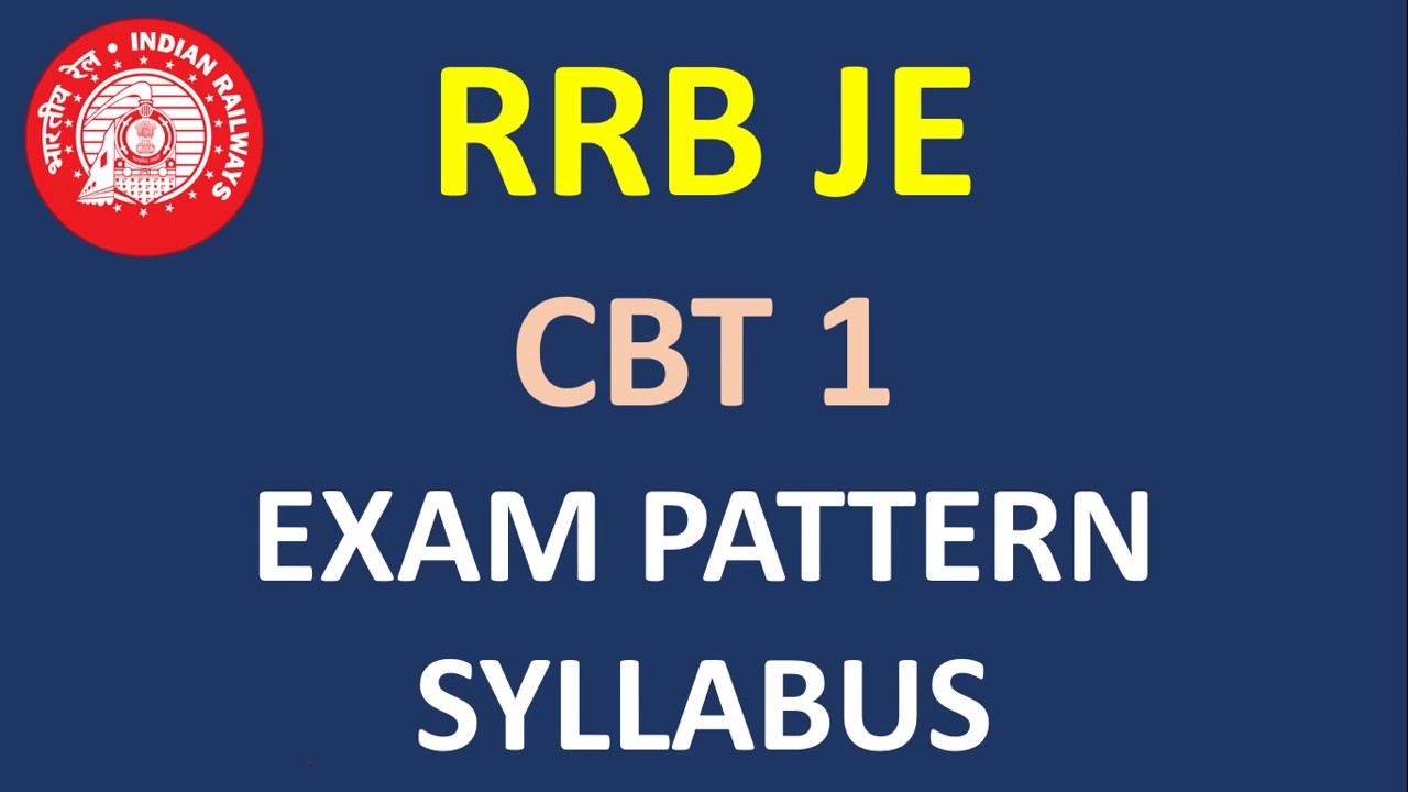 RRB JE CBT 1 | SYLLABUS | EXAM PATTERN | COMPLETE DETAILS