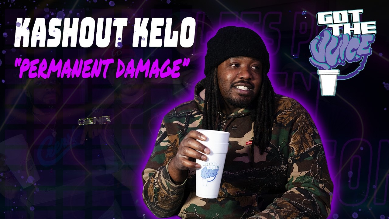 GOT THE JUICE PRESENTS: Kashout Kelo 