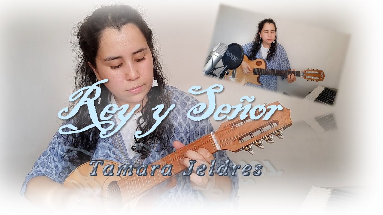Tamara Jeldres - Rey y Señor | Música Cristiana
