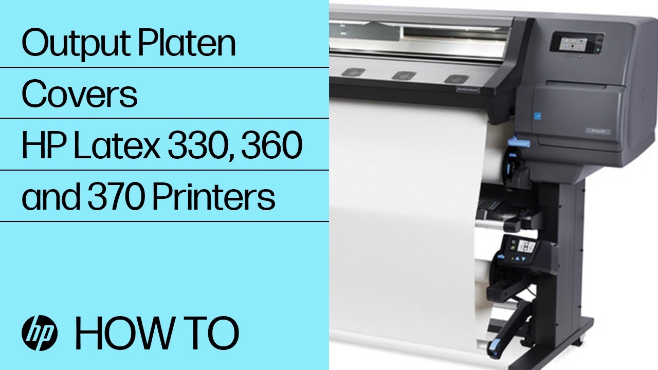 Output Platen Covers | HP Latex 330, 360 and 370 Printers | HP