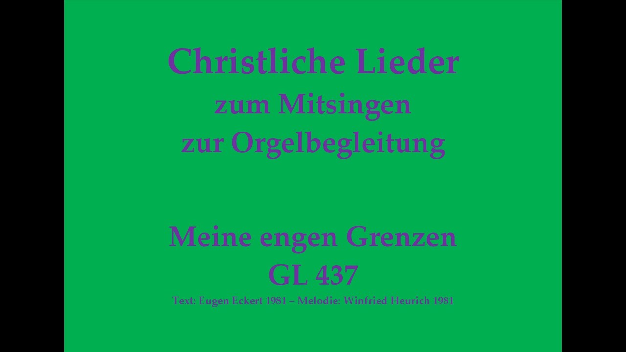 Meine engen Grenzen GL 437 Christliches Lied zum Mitsingen mit Orgelbegleitung