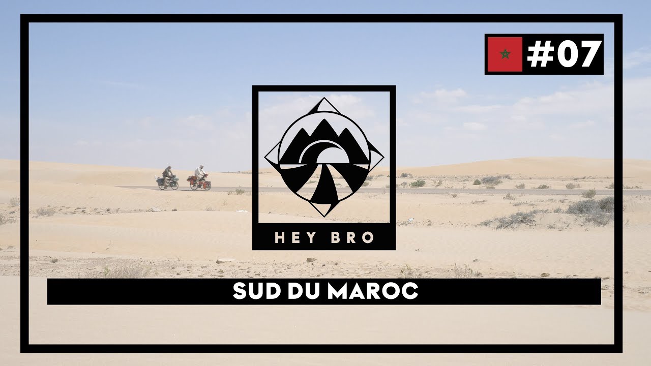 HEY BRO - #7 - Sud du Maroc - Tour du Monde à vélo
