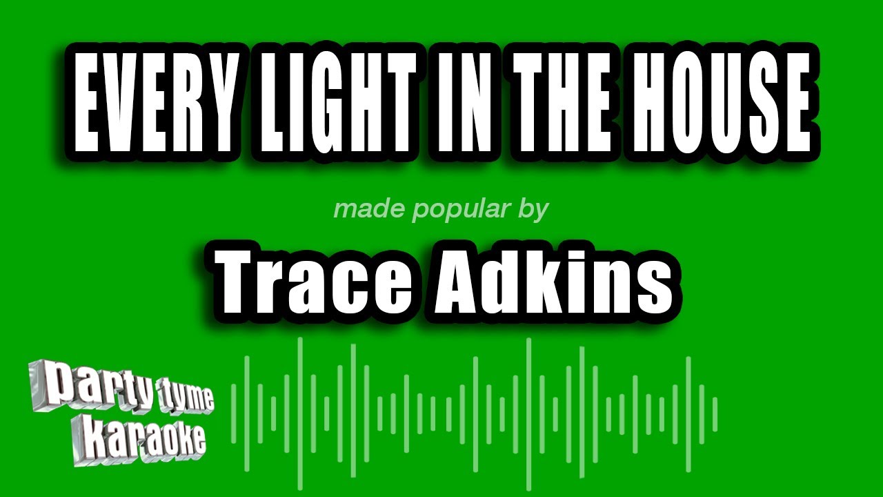 Trace Adkins - Every Light In The House (Karaoke Version)