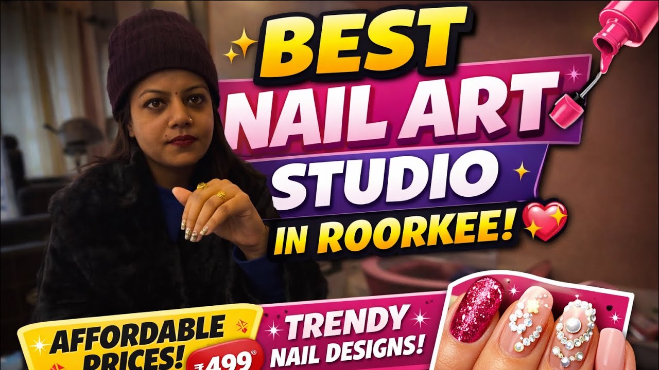 BEST NAIL ART STUDIO IN ROORKEE 💅 | AFFORDABLE & TRENDY NAIL DESIGNS 😍 