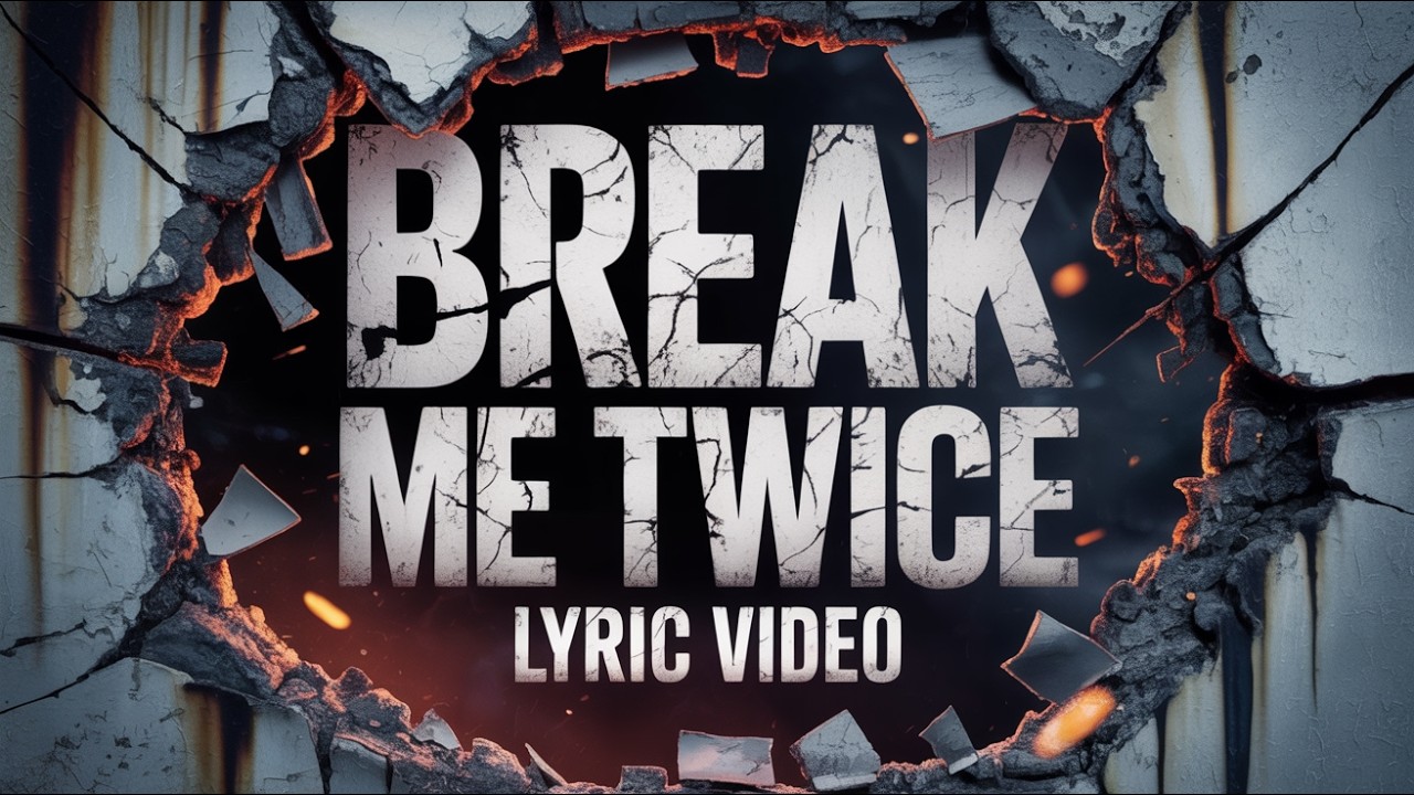 The Heart Ache Kid - Break Me Twice [Official Lyric Video]