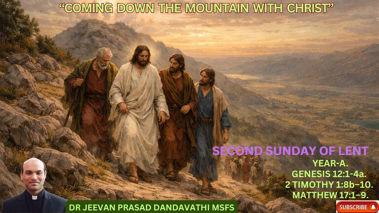 “COMING DOWN THE MOUNTAIN WITH CHRIST” // DR JEEVAN PRASAD DANDAVATHI MSFS