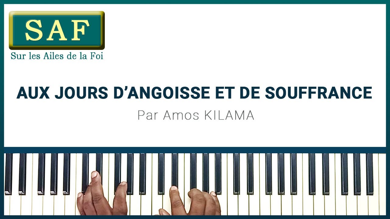 231 Aux jours d'angoisse et de souffrance (SAF) - Amos Kilama