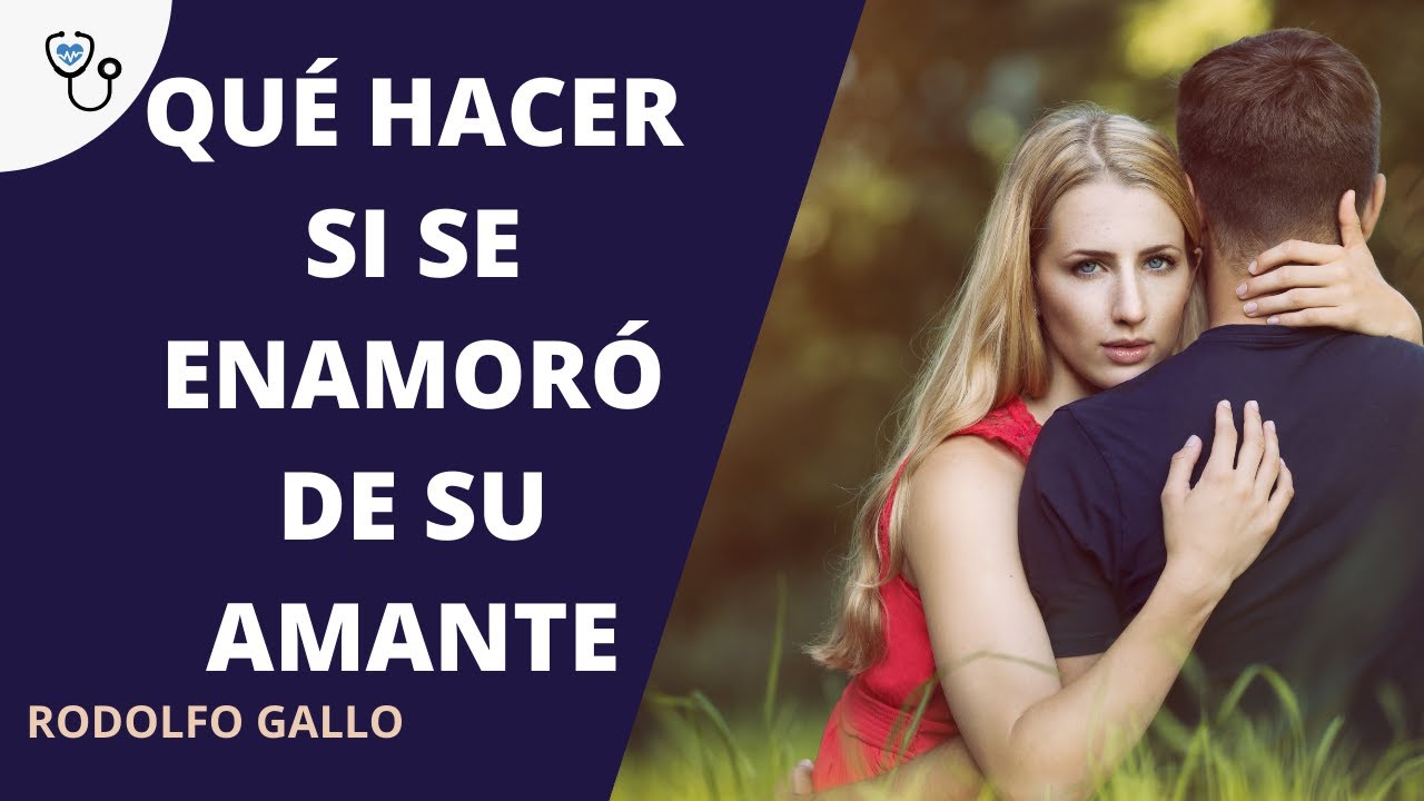 QUÉ HACER SI SE ENAMORÓ DE SU AMANTE