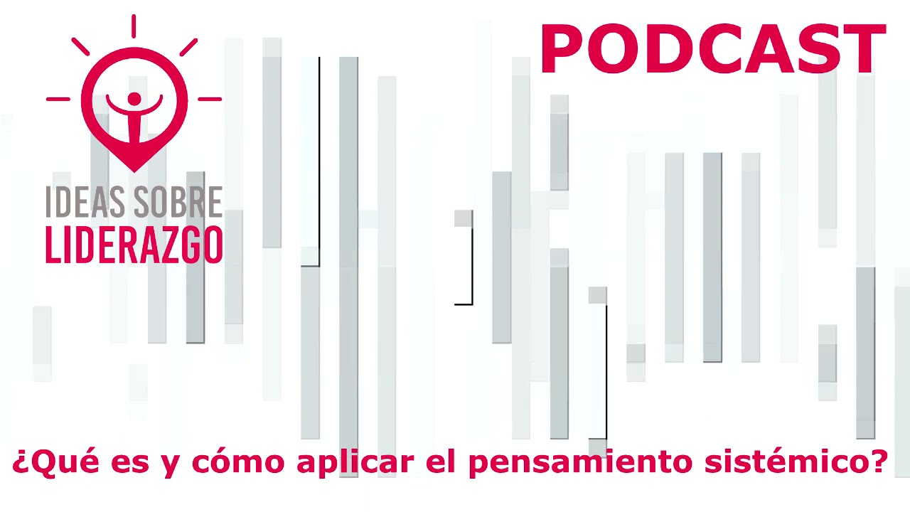 Qué es y cómo aplicar el pensamiento sistémico