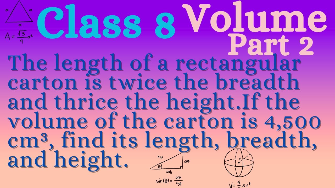 Class 8,7,6|Volume part 2|The length of a rectangular carton is twice the breadth and thrice the hei
