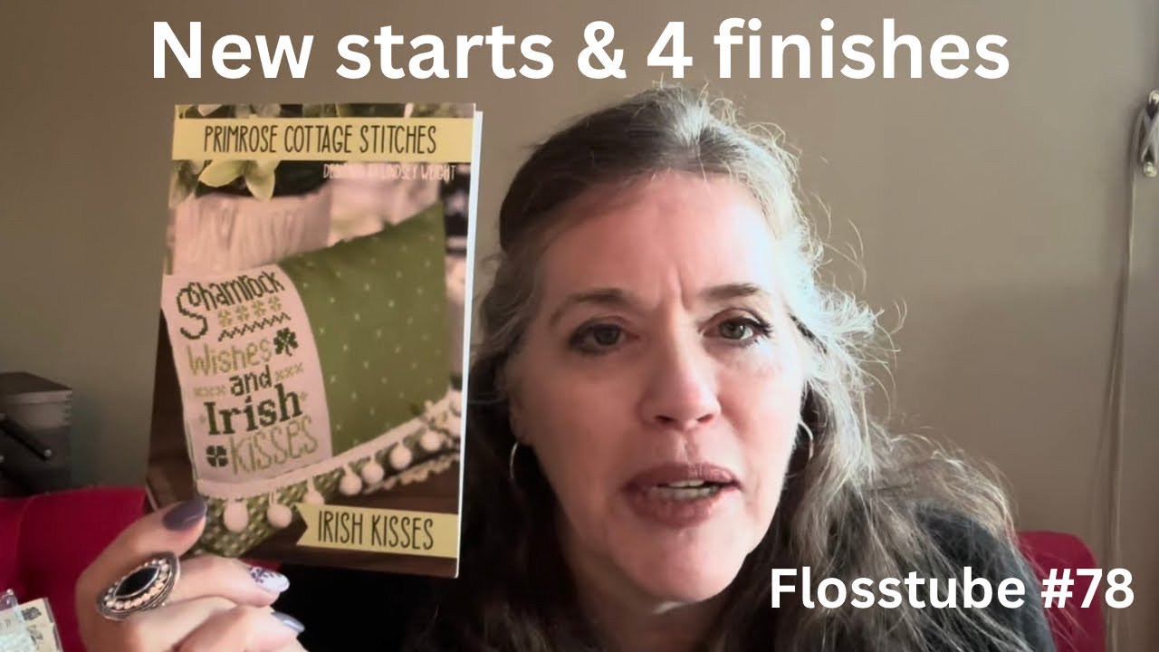 Flosstube 78 | Retreat Recap, WIPs, New Starts & Finishes