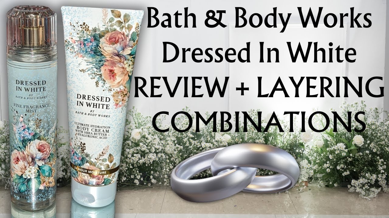 (Review) NEW! Dressed In White + Layering Combinations ▌Bath & Body Works