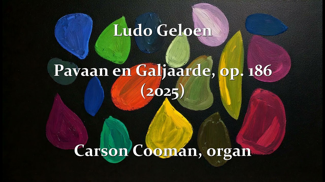 Ludo Geloen &mdash; Pavaan en Galjaarde, op. 186 (2025) for organ