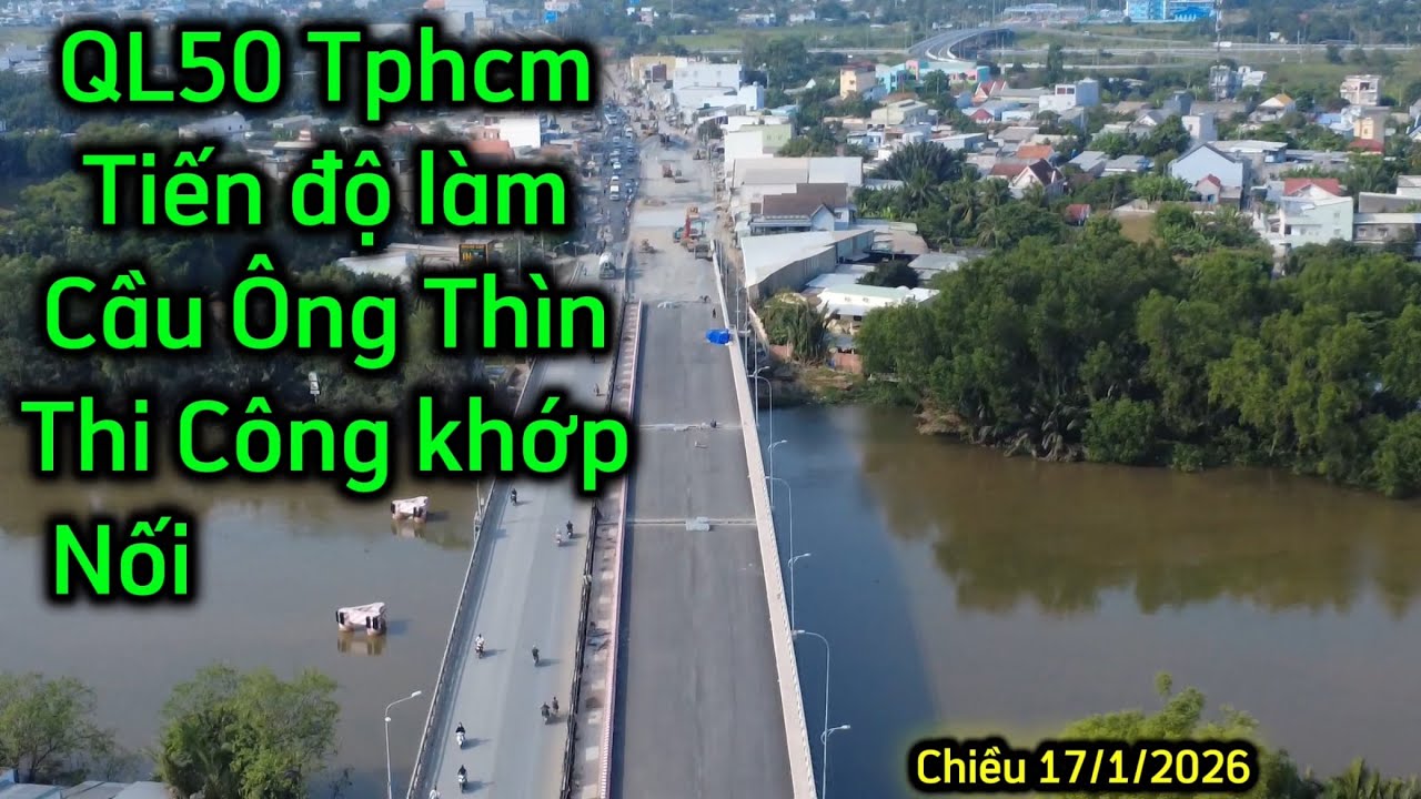 QL50 Tphcm Tiến Độ.Cầu Ông Thìn thi công khớp Nối.Chiều 17/1/2026.