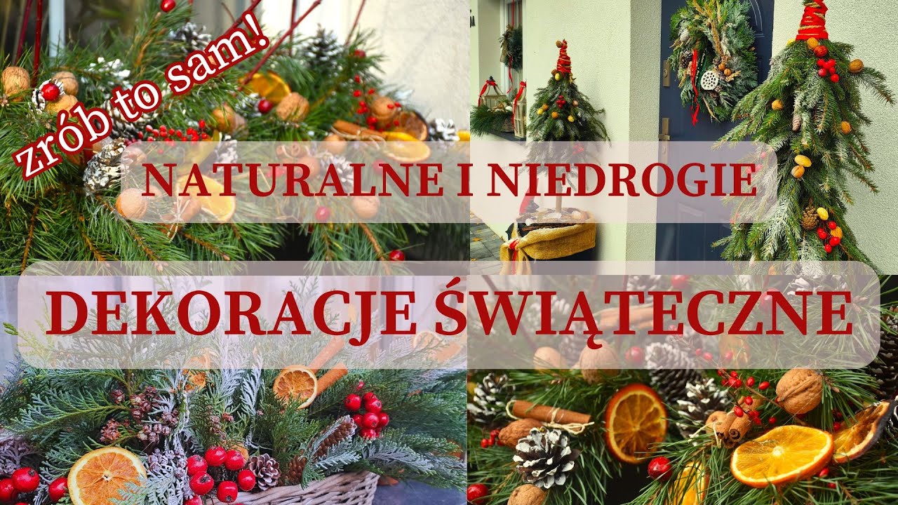 DEKORACJE ŚWIĄTECZNE DO DOMU I OGRODU - PIĘKNE, NATURALNE, TANIE. WSPANIAŁE INSPIRACJE NA WŁASNE DIY