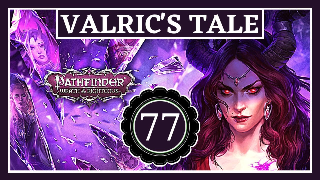 Crusades Don't Run Themselves // Valric's Tale - S1E77 // Pathfinder: Wrath of the Righteous