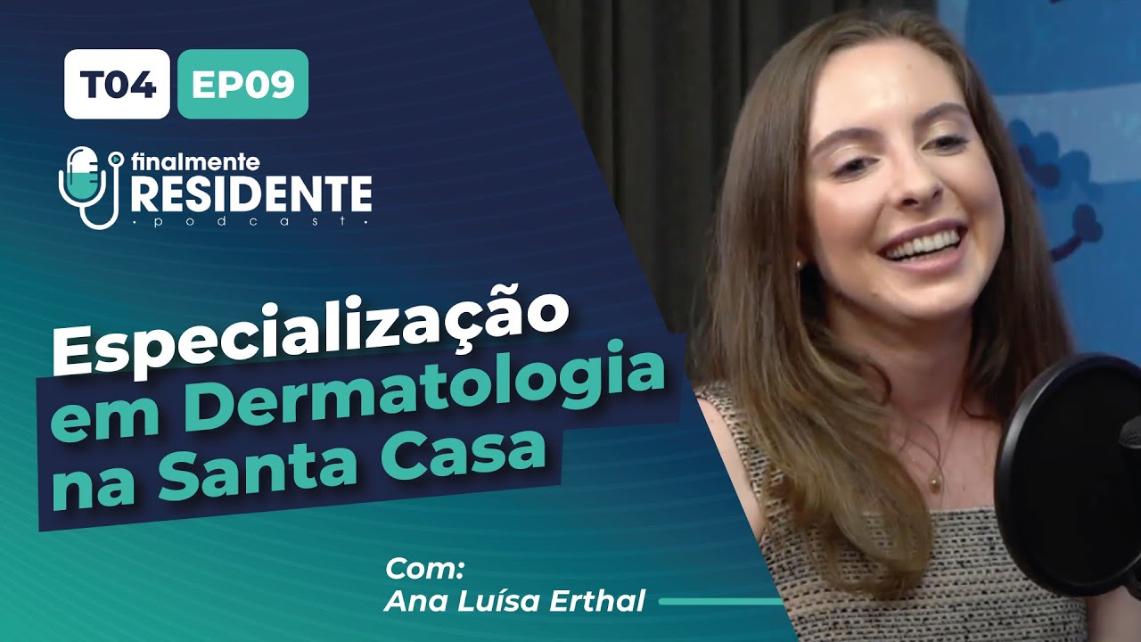 Finalmente Residente: Especialização em DEMARTOLOGIA com Ana Erthal (ISCMSP) | Ep Completo!