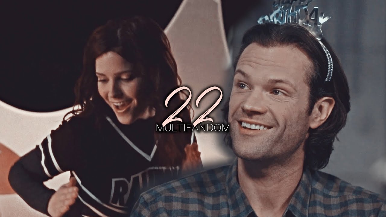 Multifandom • Feeling 22! {HBD to Me!!}